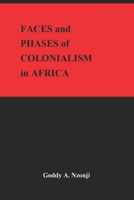 Faces and Phases of Colonialism in Africa 1777468108 Book Cover