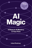 AI Magic: 6 Steps to AI Mastery in Your Firm 176420140X Book Cover