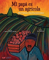 Mi papá es un agrícola / My Father, the Farm Worker 1948066750 Book Cover