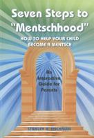 Seven Steps to "Mentschhood": How to Help Your Child Become a Mentsch: An Interactive Guide for Parents 1936068230 Book Cover
