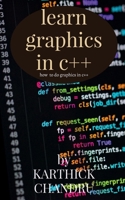 Learn graphics in c++: Graphics in c++ B09MQQ97P3 Book Cover