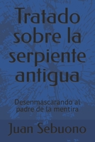 Tratado sobre la serpiente antigua: Desenmascarando al padre de la mentira B0BW3GJLQQ Book Cover