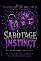 THE SABOTAGE INSTINCT: Book Five of The Attachment Code Breaker Files A Psychological Thriller Series B0HFQRFVZD Book Cover