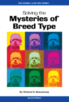 Solving the Mysteries of Breed Type (CompanionHouse Books) A Full Course in Purebred Dogs for Breeders, Dog Show Judges, and Dog Owners - Eliminate Confusion, Understand Silhouette, Movement, and More 1621872394 Book Cover