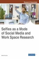 Selfies as a Mode of Social Media and Work Space Research 1522533737 Book Cover