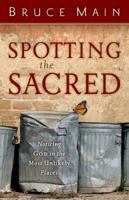 Spotting the Sacred: Noticing God in the Most Unlikely Places 080106631X Book Cover