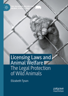 Licensing Laws and Animal Welfare: The Legal Protection of Wild Animals 3030500411 Book Cover