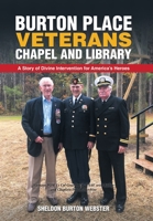 Burton Place Veterans Chapel and Library: A Story of Divine Intervention for America?s Heroes 1665511672 Book Cover