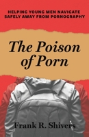 The Poison of Porn: Helping young men navigate safely away from pornography 187812739X Book Cover