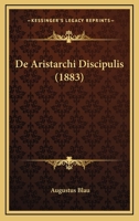 De Aristarchi Discipulis (1883) 1141392151 Book Cover