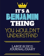 It's A Benjamin Thing You Wouldn't Understand Large (8.5x11) Journal/Diary: A cute book to write in for any book lovers, doodle writers and budding authors! 1702251640 Book Cover