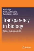 Transparency in Biology: Making the Invisible Visible 9811596263 Book Cover