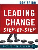 Leading Change Step-by-Step: Tactics, Tools, and Tales 0470635622 Book Cover