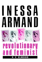 Inessa Armand: Revolutionary and Feminist 0521894212 Book Cover