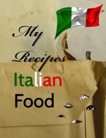 My Recipes Journal: My Recipes Italian Food (Blank Cookbooks Journal) 1696882141 Book Cover