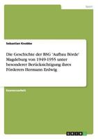 Die Geschichte der BSG 'Aufbau B�rde' Magdeburg von 1949-1955 unter besonderer Ber�cksichtigung ihres F�rderers Hermann Erdwig 3638792110 Book Cover