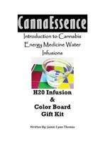 Introduction to Cannabis Energy Medicine Water Infusions: H20 Infusion & Color Board Gift Kit 1540461696 Book Cover