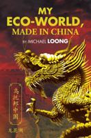 My Eco-World, Made in China 1482864215 Book Cover