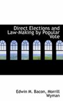 Direct elections and law-making by popular vote; the initiative, the referendum, the recall, commiss 0530469286 Book Cover