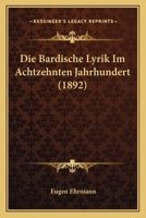 Die Bardische Lyrik Im Achtzehnten Jahrhundert (1892) 1161068872 Book Cover