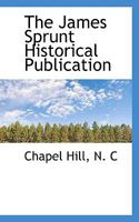 The James Sprunt Historical Publication 1110467540 Book Cover