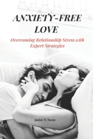 Anxiety-Free Love: Overcoming Relationship Stress with Expert Strategies B0CWLPT9CB Book Cover