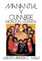 Manantial Y Cumbre. Iniciacion Liturgica 0814640664 Book Cover