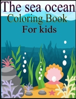 The Sea Ocean Coloring Book for Kids: A Coloring Book for Sea Ocean Super Fun Coloring Books For Kids 1671334876 Book Cover