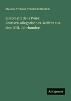 Li Romanz de la Poire: Erotisch-allegorisches Gedicht aus dem XIII. Jahrhundert 3563449996 Book Cover