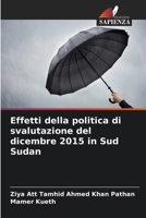 Effetti della politica di svalutazione del dicembre 2015 in Sud Sudan (Italian Edition) 6207891546 Book Cover