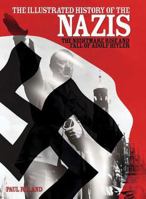 The Illustrated History of the Nazis: The nightmare rise and fall of Adolf Hitler 0785825029 Book Cover