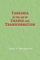 Tanzania in the Age of Change and Transformation 1723708054 Book Cover