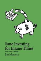 Sane Investing for Insane Times: Hope Is Not a Strategy 1477513418 Book Cover