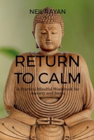 Return To Calm: A Practical ,Mindful Workbook for Anxiety and Stress B0GGH6BMP3 Book Cover