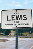 It's a Lewis Thing You Wouldn't Understand: 6x9" Dot Bullet Notebook/Journal Funny Gift Idea 171117789X Book Cover