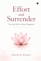 Effort and Surrender: The Dual Path to Eternal Happiness B0H6ML2MW2 Book Cover