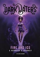 Fire and Ice: A Mermaid's Journey 1496541723 Book Cover