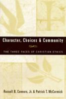 Character, Choices & Community: The Three Faces of Christian Ethics 0809138050 Book Cover
