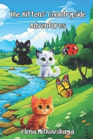 The Kittens' Countryside Adventures B0CCCS9FJW Book Cover