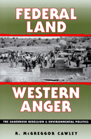 Federal Land, Western Anger: The Sagebrush Rebellion and Environmental Politics (Development of Western Resources) 0700608044 Book Cover