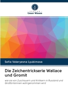 Die Zeichentrickserie Wallace und Gromit 620312009X Book Cover