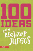 100 ideas para realizar juegos (100 Ideas for Game Planning) (Spanish Edition) 195414959X Book Cover
