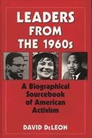 Leaders from the 1960s: A Biographical Sourcebook of American Activism 0313274142 Book Cover