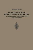Praktikum Der Qualitativen Analyse: Fur Chemiker . Pharmazeuten Und Mediziner 3662268493 Book Cover