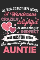 The worlds best kept secret a wonderous crazily delightful & amazingly perfect love fills your heart the moment you become auntie: Valentine day ... for Aunt and thanks giving journal for Aunt 166040245X Book Cover