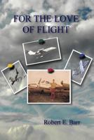 For the Love of Flight 1434969606 Book Cover