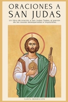 Oraciones a San Judas: Libro de oración a San Judas Tadeo, el patrón de las causas desesperadas e imposibles. Para la bendición, la protección, el ... imposibles (MIS Santos) (Spanish Edition) B0GNDJ3QWM Book Cover