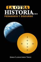 La Otra Historia... Pedagogia y Discurso 1463352867 Book Cover
