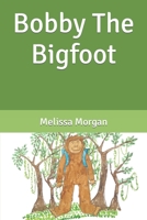 Bobby The Bigfoot B09V5SFHW8 Book Cover