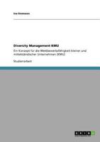 Diversity Management KMU: Ein Konzept für die Wettbewerbsfähigkeit kleiner und mittelständischer Unternehmen (KMU) 3640934814 Book Cover